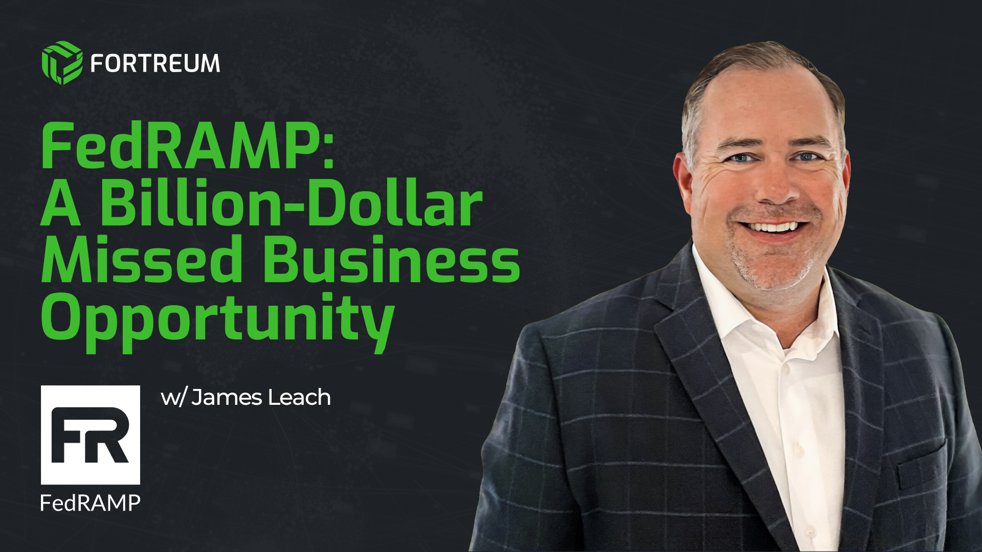 Smiling man in a checkered blazer beside Fortreum's FedRAMP webinar title with James Leach on a dark background.
